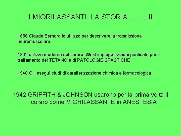 I MIORILASSANTI: LA STORIA………II 1856 Claude Bernard lo utilizzò per descrivere la trasmissione neuromuscolare.