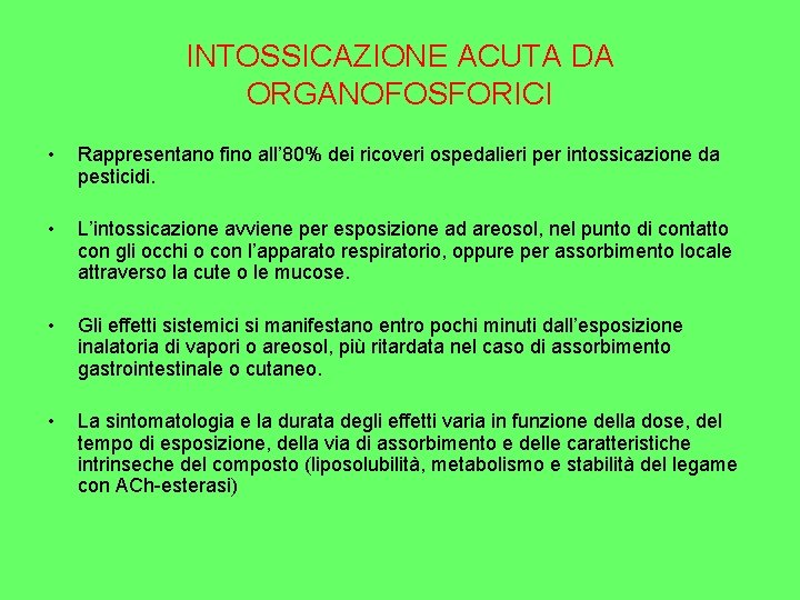 INTOSSICAZIONE ACUTA DA ORGANOFOSFORICI • Rappresentano fino all’ 80% dei ricoveri ospedalieri per intossicazione