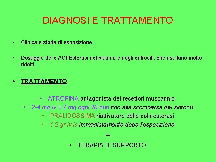 DIAGNOSI E TRATTAMENTO • Clinica e storia di esposizione • Dosaggio delle ACh. Esterasi