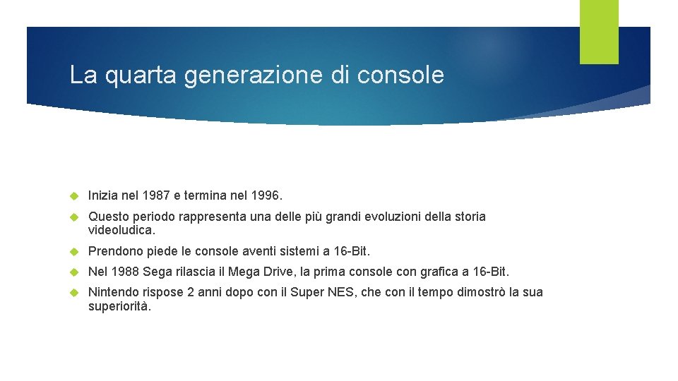 La quarta generazione di console Inizia nel 1987 e termina nel 1996. Questo periodo La quarta generazione di console Inizia nel 1987 e termina nel 1996. Questo periodo