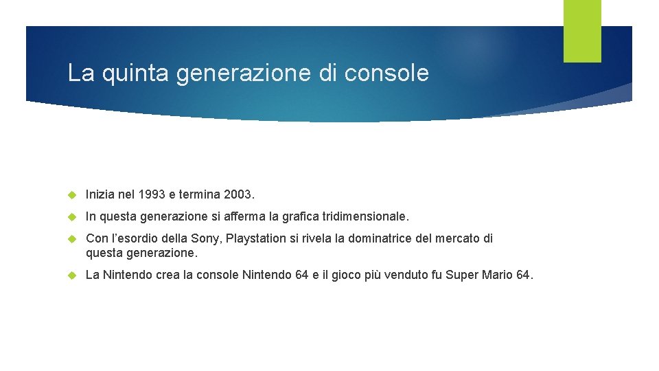 La quinta generazione di console Inizia nel 1993 e termina 2003. In questa generazione La quinta generazione di console Inizia nel 1993 e termina 2003. In questa generazione