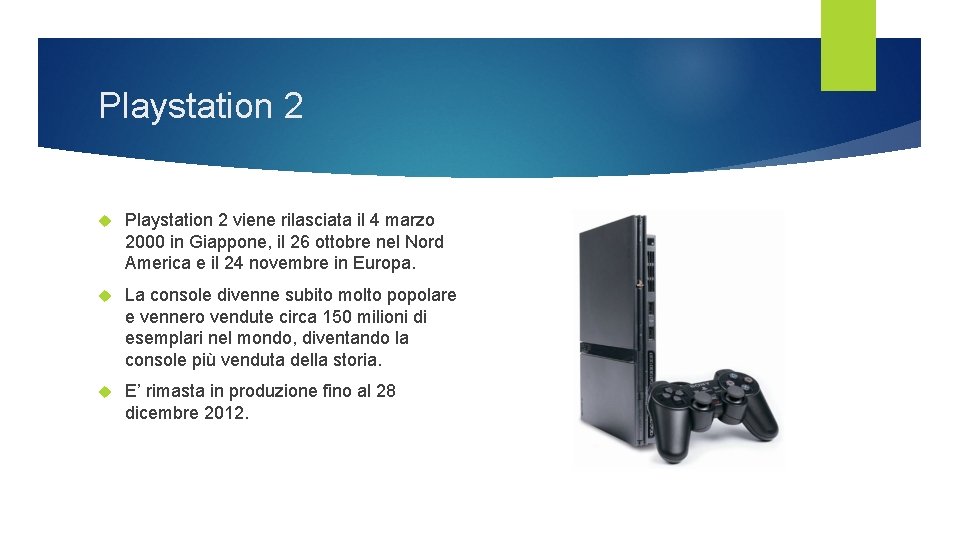 Playstation 2 viene rilasciata il 4 marzo 2000 in Giappone, il 26 ottobre nel Playstation 2 viene rilasciata il 4 marzo 2000 in Giappone, il 26 ottobre nel
