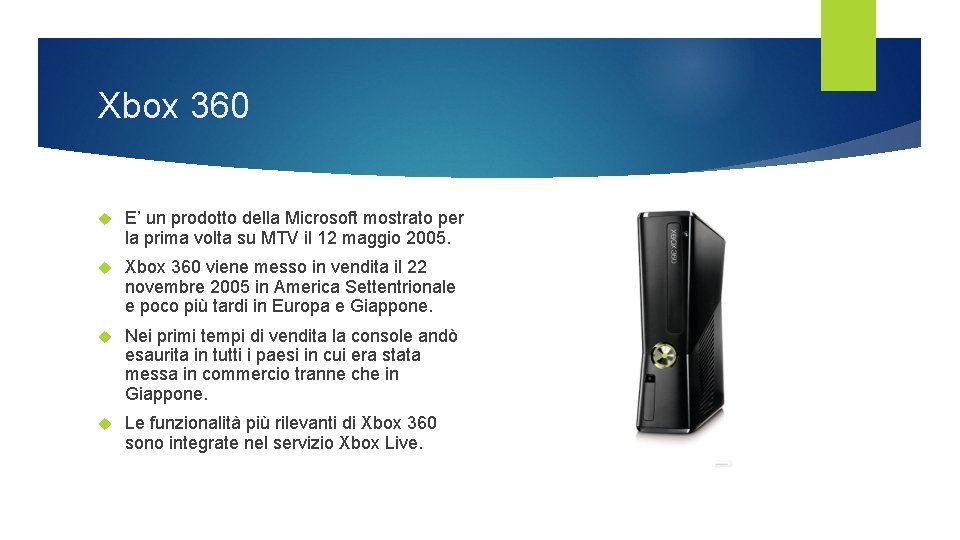 Xbox 360 E’ un prodotto della Microsoft mostrato per la prima volta su MTV Xbox 360 E’ un prodotto della Microsoft mostrato per la prima volta su MTV