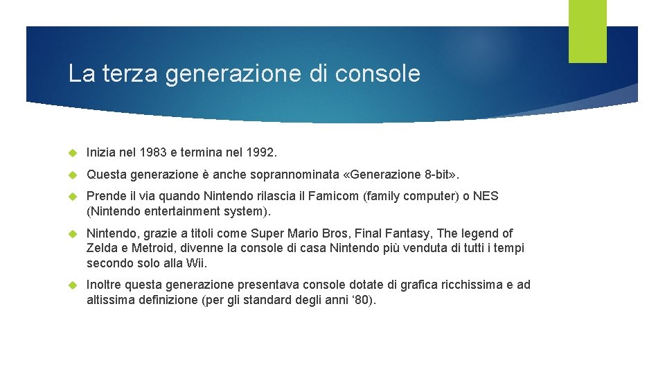 La terza generazione di console Inizia nel 1983 e termina nel 1992. Questa generazione La terza generazione di console Inizia nel 1983 e termina nel 1992. Questa generazione