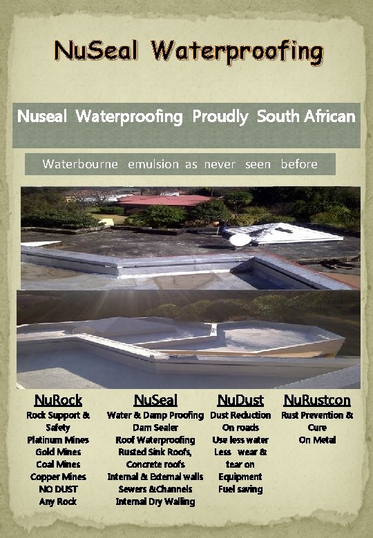 Nu. Seal Waterproofing Nuseal Waterproofing Proudly South African Waterbourne emulsion as never seen before