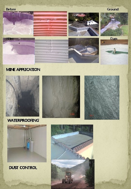 Before After MINE APPLICATION WATERPROOFING DUST CONTROL Ground Dam 