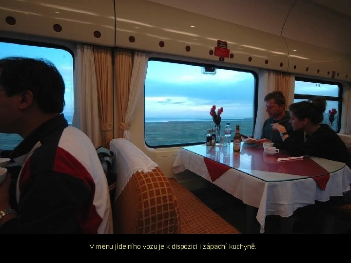 V menu jídelního vozu je k dispozici i západní kuchyně. V menu jídelního vozu je k dispozici i západní kuchyně.