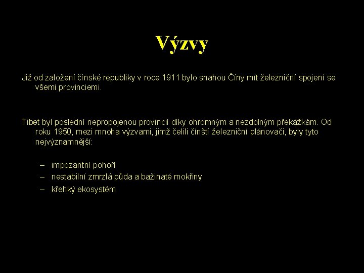 Výzvy Již od založení čínské republiky v roce 1911 bylo snahou Číny mít železniční Výzvy Již od založení čínské republiky v roce 1911 bylo snahou Číny mít železniční