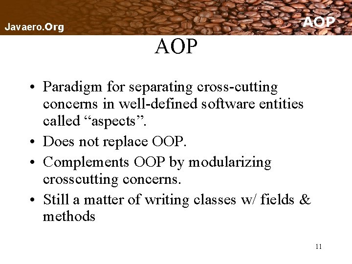 AOP Javaero. Org AOP • Paradigm for separating cross-cutting concerns in well-defined software entities