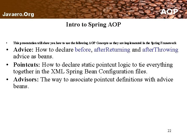 AOP Javaero. Org Intro to Spring AOP • This presentation will show you how