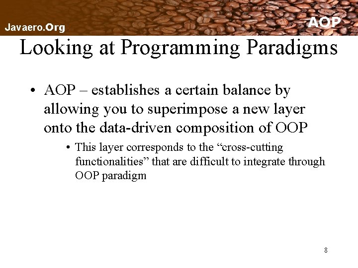 AOP Javaero. Org Looking at Programming Paradigms • AOP – establishes a certain balance