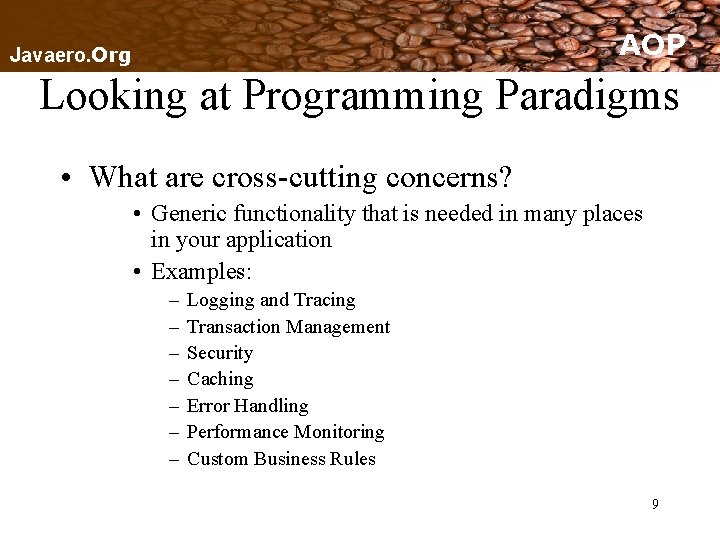 AOP Javaero. Org Looking at Programming Paradigms • What are cross-cutting concerns? • Generic