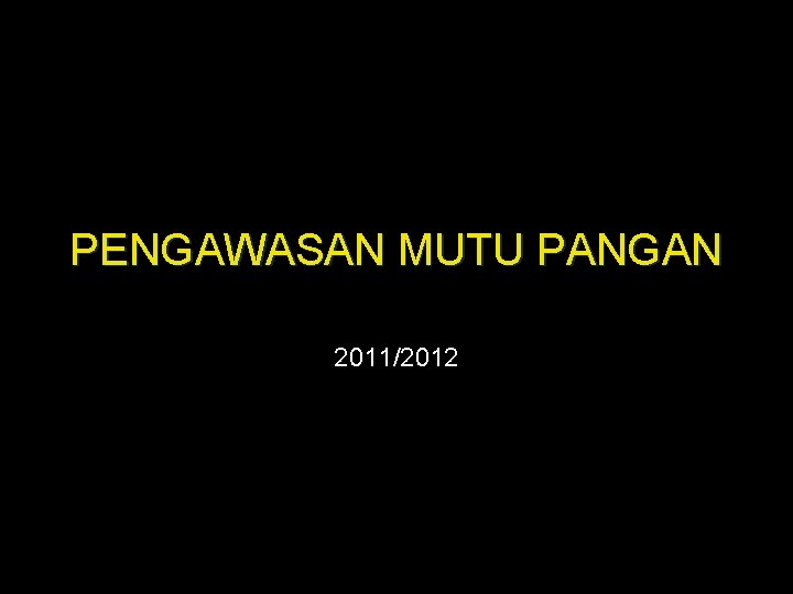 PENGAWASAN MUTU PANGAN 2011/2012 