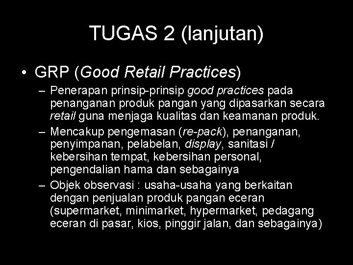 TUGAS 2 (lanjutan) • GRP (Good Retail Practices) – Penerapan prinsip-prinsip good practices pada