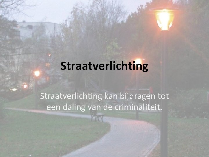 Straatverlichting kan bijdragen tot een daling van de criminaliteit. 