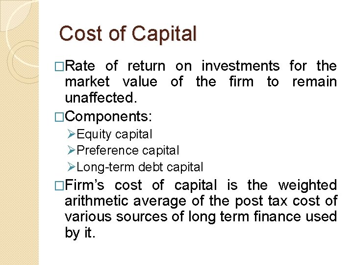 Cost of Capital �Rate of return on investments for the market value of the