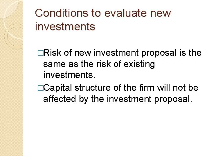 Conditions to evaluate new investments �Risk of new investment proposal is the same as