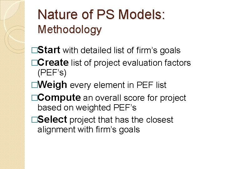 Nature of PS Models: Methodology �Start with detailed list of firm’s goals �Create list