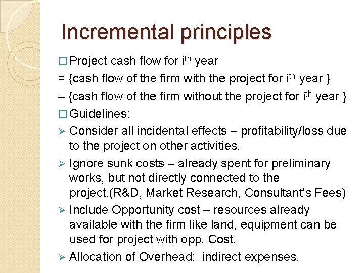 Incremental principles � Project cash flow for ith year = {cash flow of the