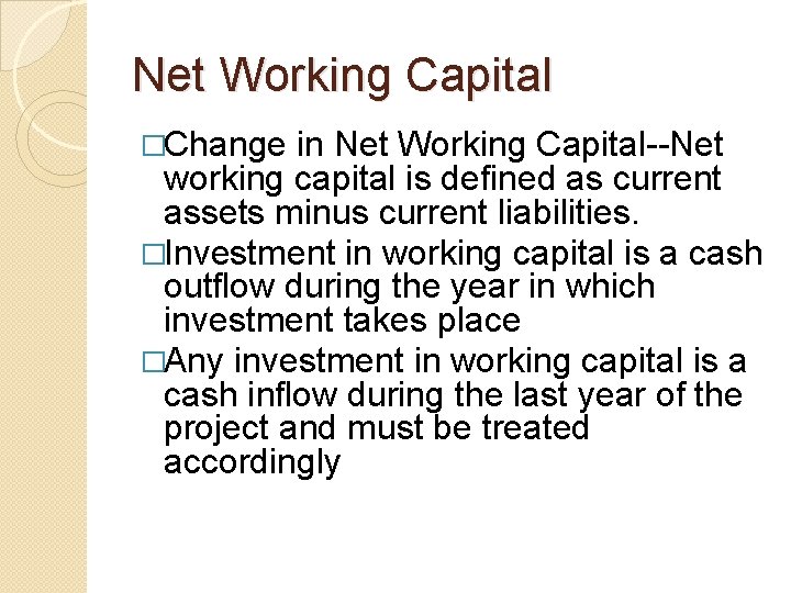 Net Working Capital �Change in Net Working Capital--Net working capital is defined as current