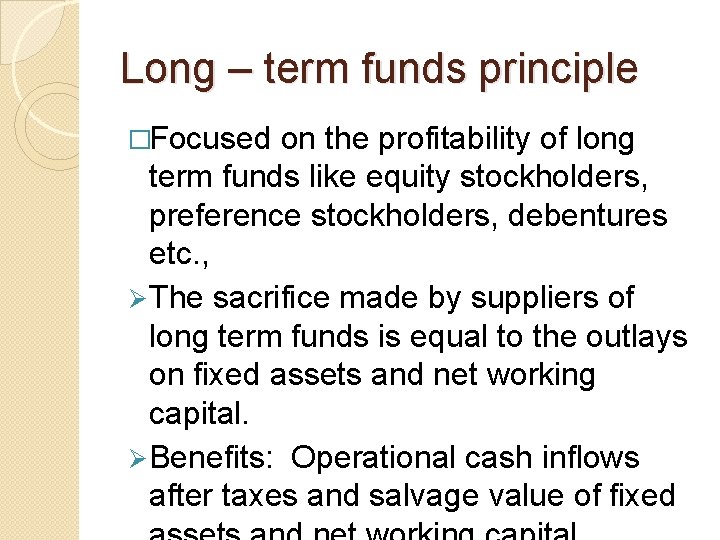 Long – term funds principle �Focused on the profitability of long term funds like