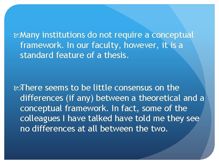  Many institutions do not require a conceptual framework. In our faculty, however, it