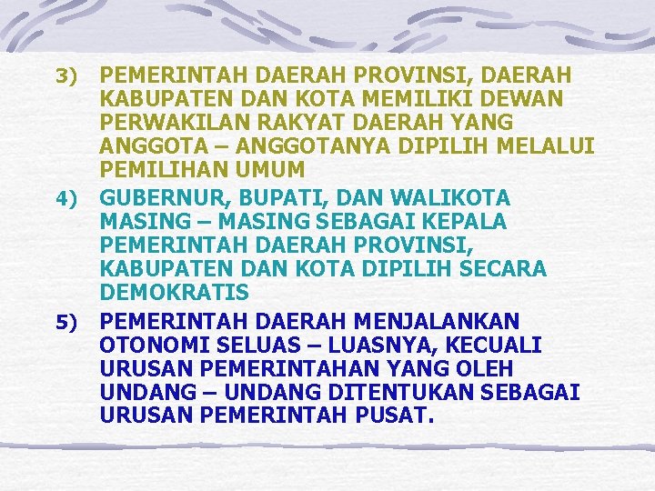 PEMERINTAH DAERAH PROVINSI, DAERAH KABUPATEN DAN KOTA MEMILIKI DEWAN PERWAKILAN RAKYAT DAERAH YANG ANGGOTA