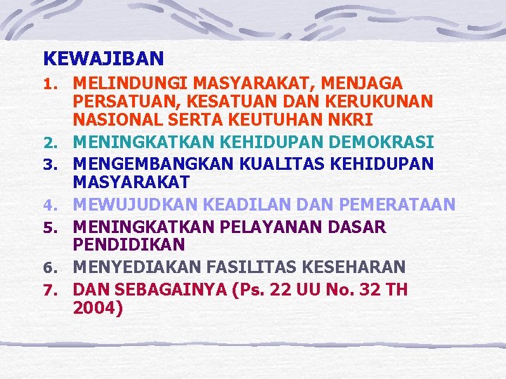 KEWAJIBAN 1. MELINDUNGI MASYARAKAT, MENJAGA 2. 3. 4. 5. 6. 7. PERSATUAN, KESATUAN DAN