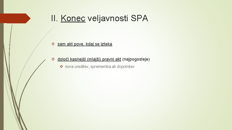 II. Konec veljavnosti SPA sam akt pove, kdaj se izteka določi kasnejši (mlajši) pravni