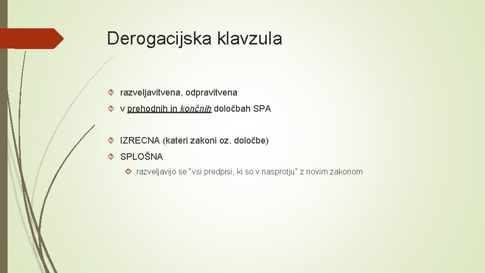 Derogacijska klavzula razveljavitvena, odpravitvena v prehodnih in končnih določbah SPA IZRECNA (kateri zakoni oz.