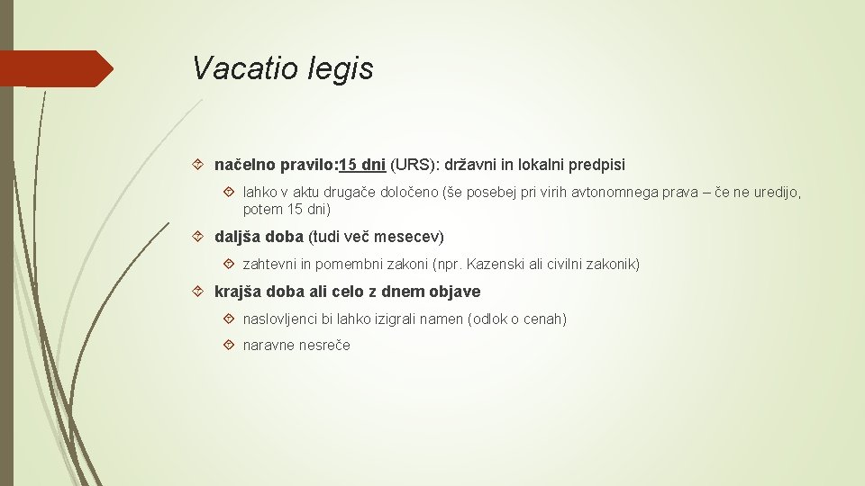 Vacatio legis načelno pravilo: 15 dni (URS): državni in lokalni predpisi lahko v aktu