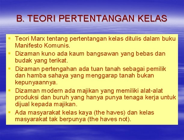 B. TEORI PERTENTANGAN KELAS § Teori Marx tentang pertentangan kelas ditulis dalam buku Manifesto