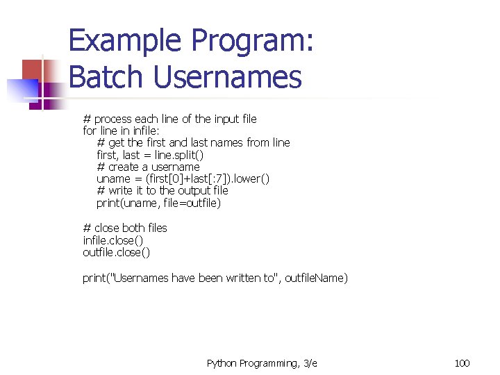 Example Program: Batch Usernames # process each line of the input file for line