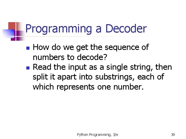 Programming a Decoder How do we get the sequence of numbers to decode? Read