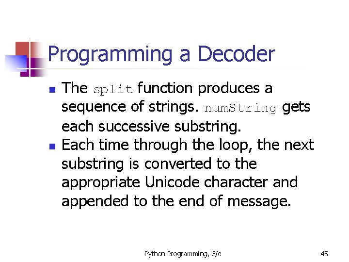 Programming a Decoder The split function produces a sequence of strings. num. String gets
