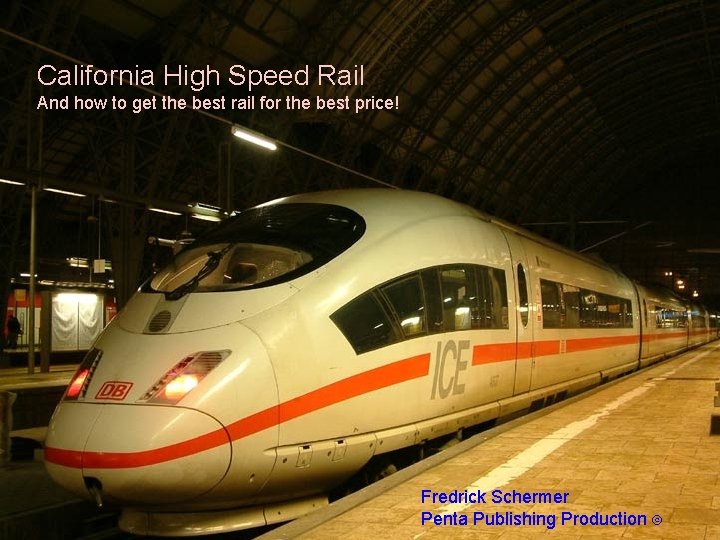 California High Speed Rail And how to get the best rail for the best
