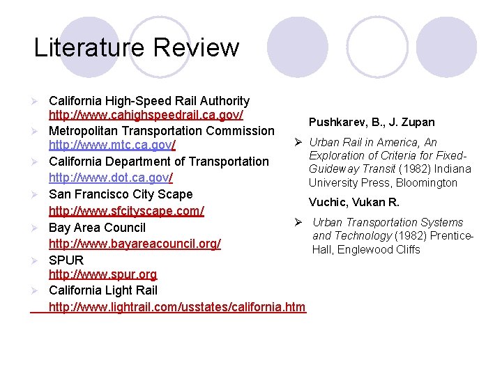 Literature Review Ø Ø Ø Ø California High-Speed Rail Authority http: //www. cahighspeedrail. ca.