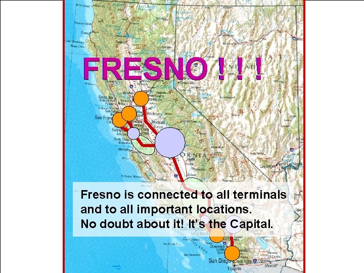 FRESNO ! ! ! Fresno is connected to all terminals and to all important