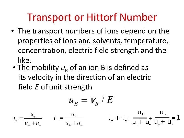 Transport or Hittorf Number • The transport numbers of ions depend on the properties