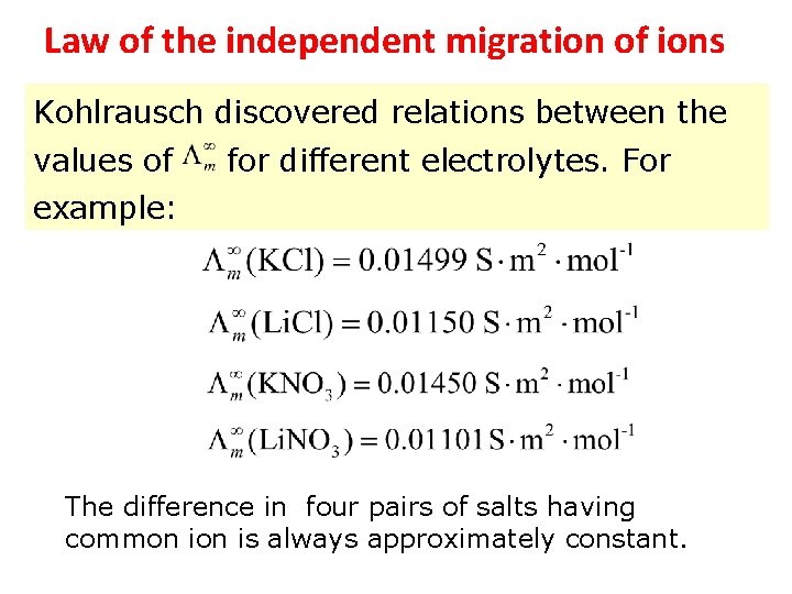 Law of the independent migration of ions Kohlrausch discovered relations between the values of