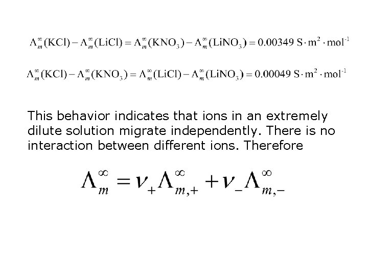 This behavior indicates that ions in an extremely dilute solution migrate independently. There is