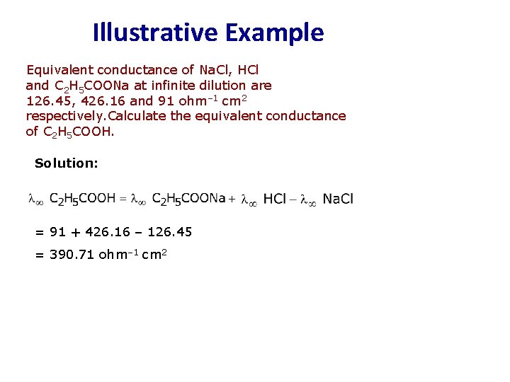Illustrative Example Equivalent conductance of Na. Cl, HCl and C 2 H 5 COONa