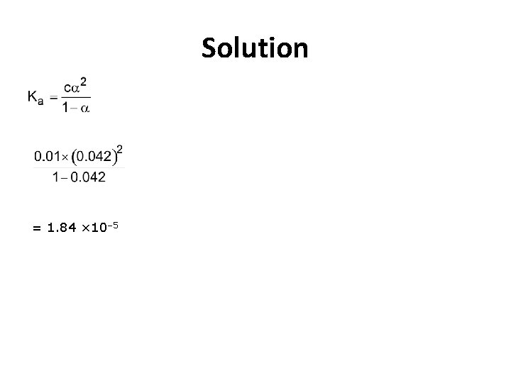 Solution = 1. 84 × 10– 5 