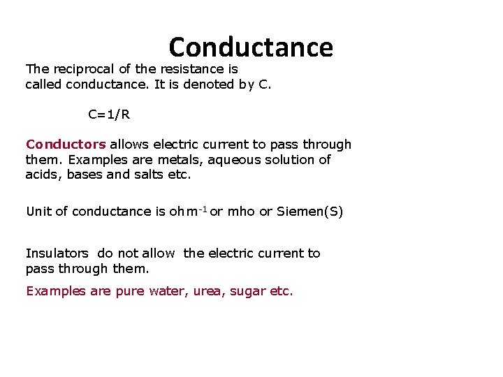 Conductance The reciprocal of the resistance is called conductance. It is denoted by C.