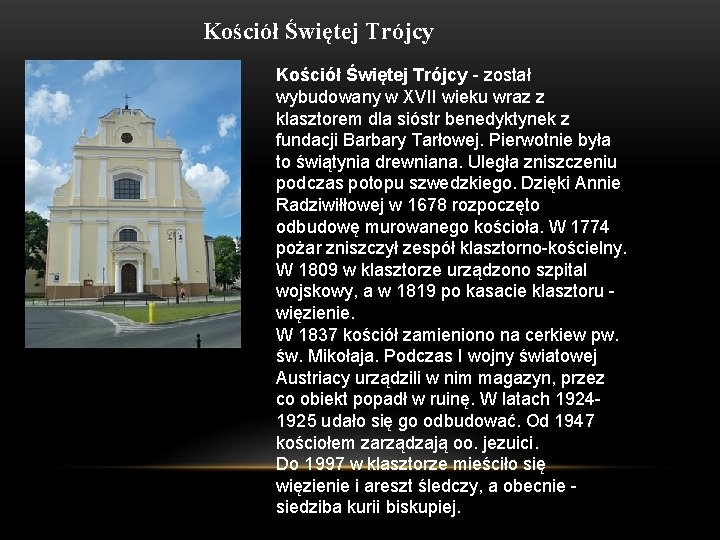 Kościół Świętej Trójcy - został wybudowany w XVII wieku wraz z klasztorem dla sióstr