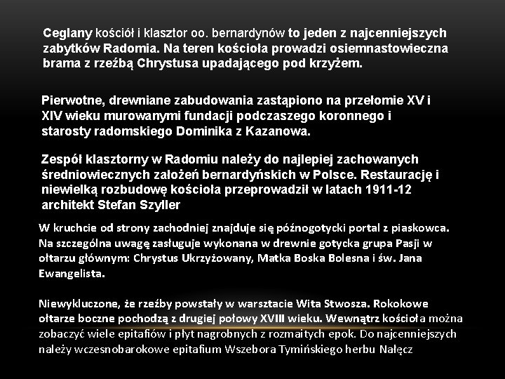 Ceglany kościół i klasztor oo. bernardynów to jeden z najcenniejszych zabytków Radomia. Na teren