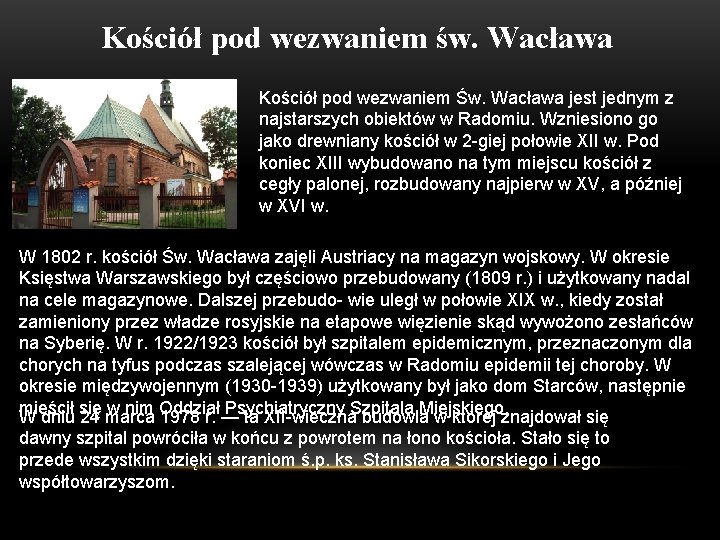Kościół pod wezwaniem św. Wacława Kościół pod wezwaniem Św. Wacława jest jednym z najstarszych