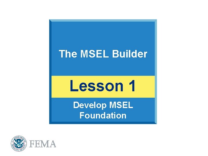 The MSEL Builder Lesson 1 Develop MSEL Foundation 