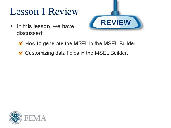 Lesson 1 Review § In this lesson, we have discussed: REVIEW How to generate