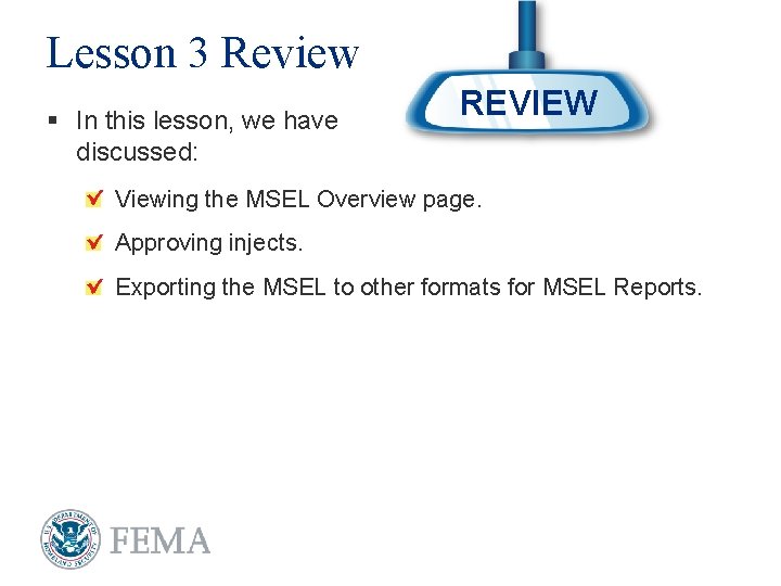 Lesson 3 Review § In this lesson, we have discussed: REVIEW Viewing the MSEL